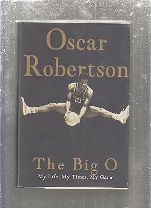 Seller image for The Big O: My Life, My Times, My Game for sale by Old Book Shop of Bordentown (ABAA, ILAB)