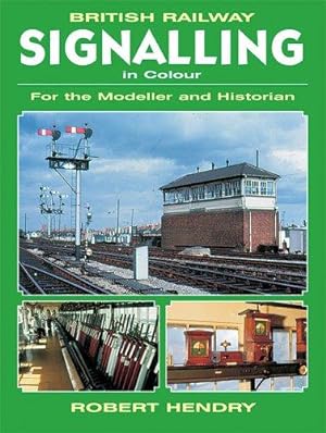 Bild des Verkufers fr British Railway Signalling in Colour: For the Modeller and Historian zum Verkauf von WeBuyBooks