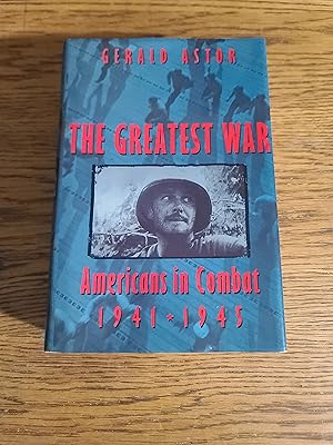 The Greatest War: American's in Combat: 1941-1945