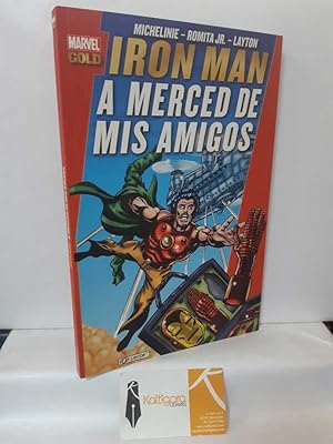 Seller image for IRON MAN: A MERCED DE MIS AMIGOS. MARVEL GOLD for sale by Librera Kattigara