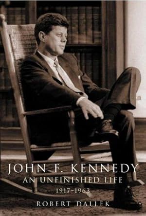 Bild des Verkufers fr John F. Kennedy: An Unfinished Life 1917-1963 zum Verkauf von WeBuyBooks