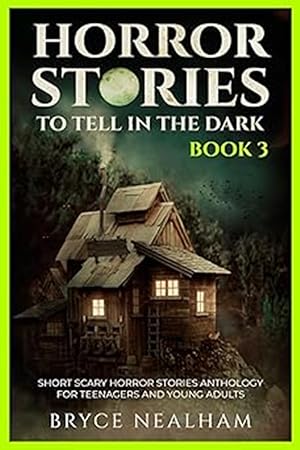 Imagen del vendedor de Horror Stories To Tell In The Dark Book 3: Short Scary Anthology For Teenagers And Young Adults (Tales Of Terror) a la venta por Friends of Johnson County Library