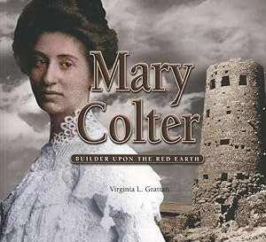 Mary Colter: Builder Upon the Red Earth