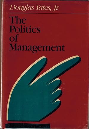 Seller image for The Politics of Management - Exploring the Inner Workings of Public and Private Organizations - SIGNED for sale by UHR Books