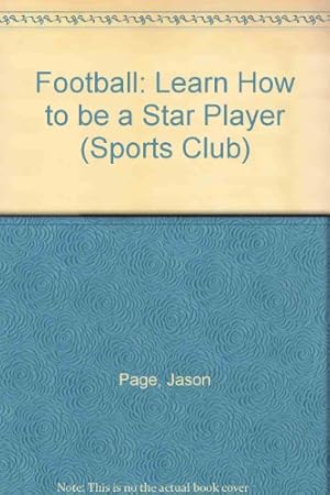 Bild des Verkufers fr Football: Learn How to be a Star Player (Sports Club S.) zum Verkauf von WeBuyBooks