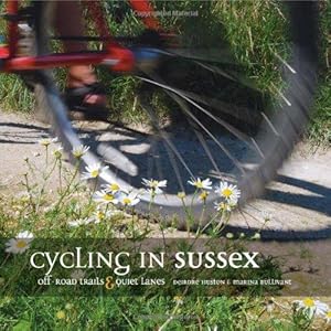 Imagen del vendedor de Cycling in Sussex: Off Road Trails and Quiet Lanes a la venta por WeBuyBooks