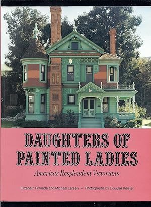 Immagine del venditore per Daughters of Painted Ladies: America's Resplendent Victorians venduto da Lake Country Books and More