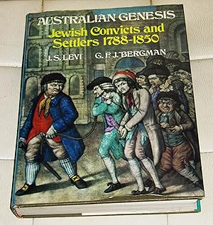 Australian Genesis - Jewish Convicts and Settlers 1788-1850