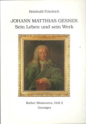 Bild des Verkufers fr Johann Matthias Gesner. sein Leben und sein Werk. zum Verkauf von Antiquariat Axel Kurta