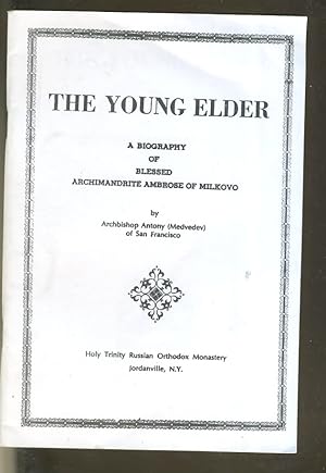 Bild des Verkufers fr THE YOUNG ELDER: A BIOGRAPHY OF BLESSED ARCHIMANDRITE AMBROSE OF MILKOVO zum Verkauf von Daniel Liebert, Bookseller