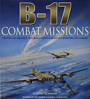 Seller image for B-17 Combat Missions: Fighters, Flak, and Forts: First-Hand Accounts of Mighty 8th Operations Over Germany for sale by Lake Country Books and More