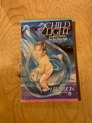 Bild des Verkufers fr Child Light: Parenting for the New Age zum Verkauf von Singing Pebble Books