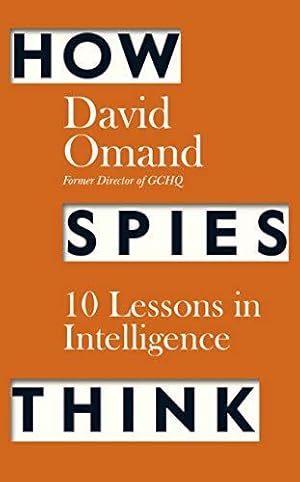 Bild des Verkufers fr How Spies Think: Ten Lessons in Intelligence zum Verkauf von WeBuyBooks