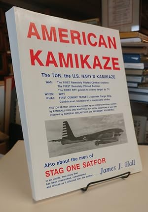 American Kamikazi. The TDR, the U.S. Navy's Kamikaze. The First Remotely Piloted Combat Airplane