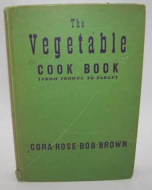 Image du vendeur pour The Vegetable Cook Book from Trowel to Table mis en vente par Easy Chair Books