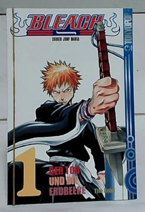 Bleach; Teil: Bd. 1., Der Tod und die Erdbeere. Tite Kubo ; aus dem Japanischen von Daniel Büchne...