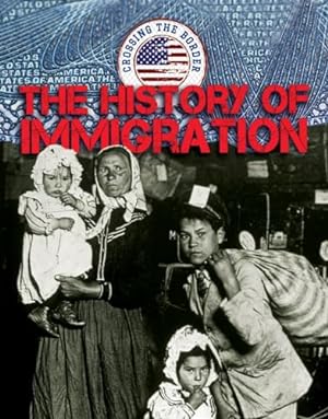 Bild des Verkufers fr The History of Immigration (Crossing the Border) zum Verkauf von WeBuyBooks