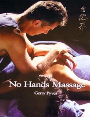 Seller image for The Principles and Practice of No Hands Massage: Zero-strain Bodywork for sale by WeBuyBooks