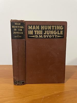 Man Hunting in the Jungle : Being the Story of a Search for Three Explorers Lost in the Brazilian...