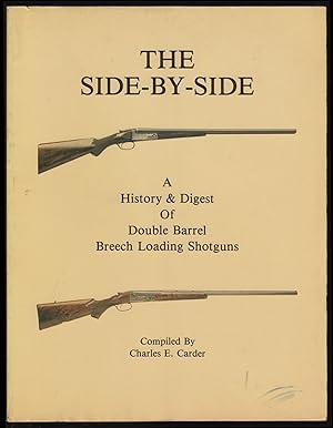 The Side-by-Side: A History & Digest of Double Barrel Breech Loading Shotguns (SIGNED)