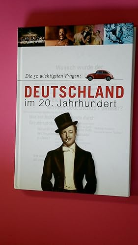 Imagen del vendedor de DEUTSCHLAND IM 20. JAHRHUNDERT. Die 50 wichtigsten Fragen a la venta por Butterfly Books GmbH & Co. KG