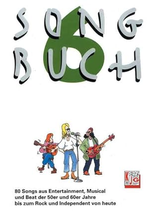 Songbuch, Bd.6, 85 Songs aus Entertainment, Musical und Beat der 50er und 60er Jahre bis zum Rock...