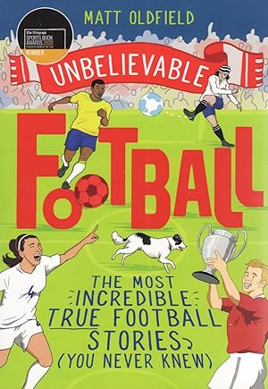 Unbelievable Football : The Most Incredible True Football Stories :