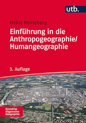 Einführung in die Anthropogeographie / Humangeographie: Grundriss Allgemeine Geographie (Uni-Tasc...
