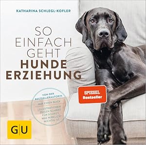 So einfach geht Hundeerziehung: Von der Bestseller-Autorin  Auf einen Blick: Illustrationen zeig...