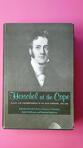 HERSCHEL AT THE CAPE. Diaries and Correspondence, 1834-38