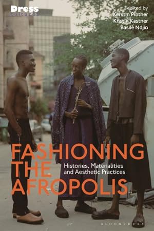 Bild des Verkufers fr Fashioning the Afropolis : Histories, Materialities and Aesthetic Practices zum Verkauf von GreatBookPrices