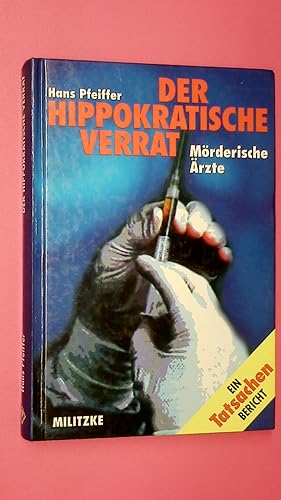 Bild des Verkufers fr DER HIPPOKRATISCHE VERRAT. mrderische rzte zum Verkauf von Butterfly Books GmbH & Co. KG