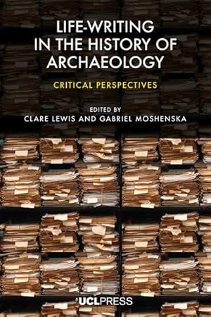 Seller image for Life-Writing in the History of Archaeology : Critical Perspectives for sale by GreatBookPrices