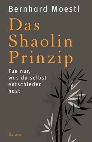 Das Shaolin-Prinzip: Tue nur, was du selbst entschieden hast Tue nur, was du selbst entschieden hast