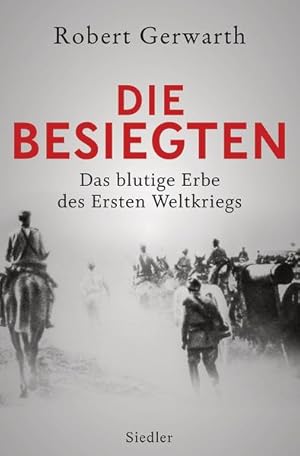 Die Besiegten: Das blutige Erbe des Ersten Weltkriegs Das blutige Erbe des Ersten Weltkriegs