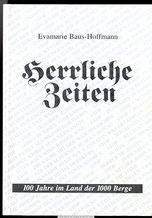 Herrliche Zeiten : 100 Jahre im Land der 1000 Berge