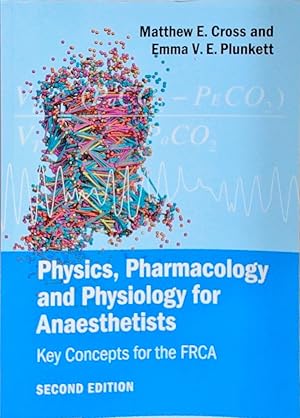 Physics, Pharmacology and Physiology for Anaesthetists: Key Concepts for the FRCA