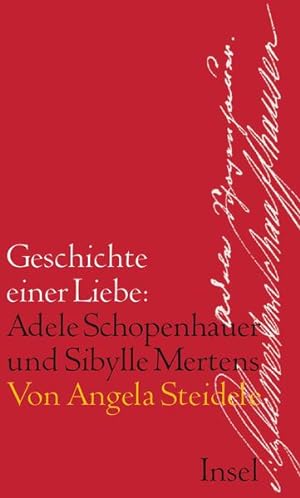 Seller image for Geschichte einer Liebe: Adele Schopenhauer und Sibylle Mertens Angela Steidele for sale by Berliner Bchertisch eG