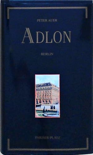 Adlon - Berlin. Ein Kempinski Hotel. 1. Auflage.