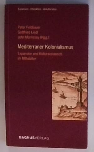 Mediterraner Kolonialismus. Expansion und Kulturaustausch im Mittelalter Expansion und Kulturaust...