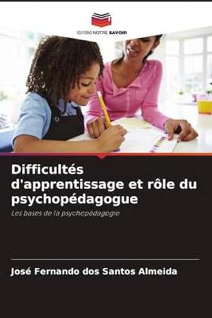 Seller image for Difficults d'apprentissage et rle du psychopdagogue : Les bases de la psychopdagogie for sale by AHA-BUCH GmbH