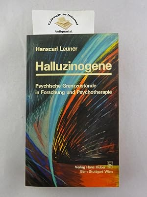Halluzinogene : Psychische Grenzzustände in Forschung und Psychotherapie. Mit einem Beitrag von W...