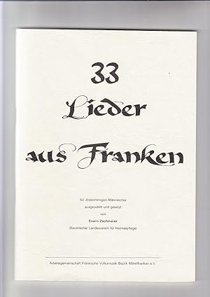 33 Lieder aus Franken für dreistimmigen Männerchor ausgewählt u. gesetzt von Erwin Zachmeier (Bay...