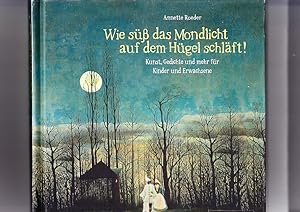 Imagen del vendedor de Wie s das Mondlicht auf dem Hgel schlft!: Kunst, Gedichte und mehr fr Kinder und Erwachsene. a la venta por Elops e.V. Offene Hnde