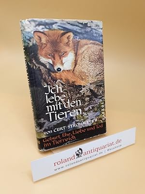 Immagine del venditore per Ich lebe mit den Tieren ; Von Geburt, Ehe, Liebe u. Tod im Tierreich venduto da Roland Antiquariat UG haftungsbeschrnkt