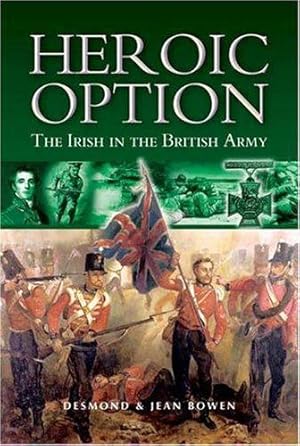 Image du vendeur pour Heroic Option: The Irish in the British Army mis en vente par WeBuyBooks