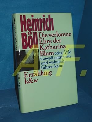 Bild des Verkufers fr Die verlorene Ehre der Katharina Blum oder wie Gewalt entstehen und wohin sie fhren kann : Erzhlung zum Verkauf von Antiquarische Fundgrube e.U.