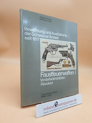 Bild des Verkufers fr Bewaffnung und Ausrstung der Schweizer Armee seit 1817: Band 5: Faustfeuerwaffen 1: Vorderladerpistolen, Revolver zum Verkauf von Roland Antiquariat UG haftungsbeschrnkt