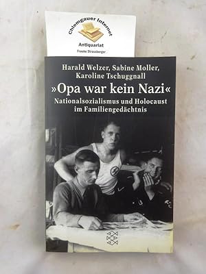 Image du vendeur pour Opa war kein Nazi" : Nationalsozialismus und Holocaust im Familiengedchtnis. Unter Mitarbeit von Olaf Jensen und Torsten Koch, Fischer ; 15515 : Die Zeit des Nationalsozialismus mis en vente par Chiemgauer Internet Antiquariat GbR