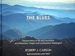 Seller image for The Blues: Natural History of the Blue Mountains of Northeastern Oregon and Southeastern Washington for sale by Adventures Underground